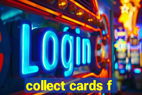 collect cards f